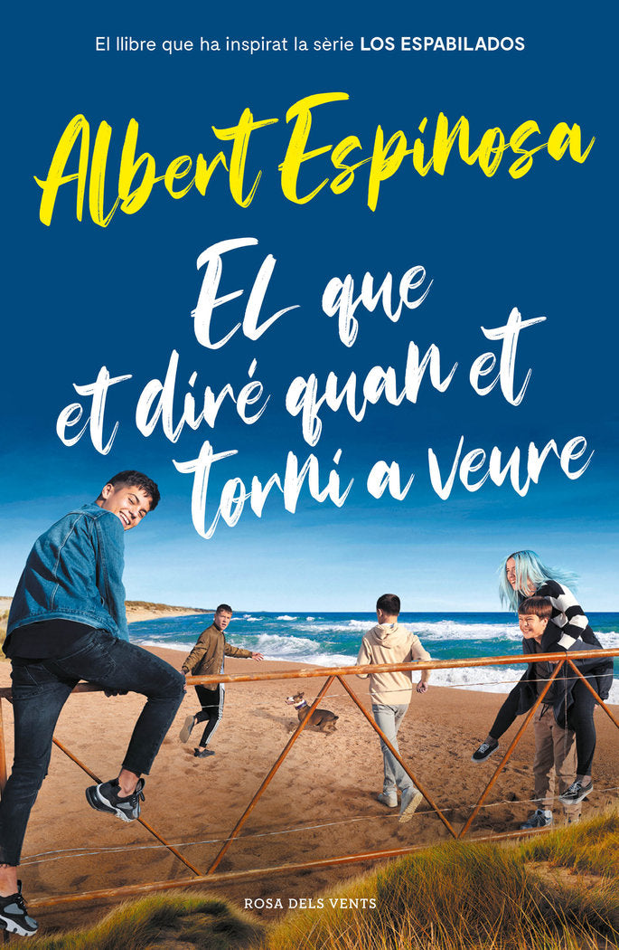 El que et diré quan et torni a veure (el llibre que ha inspirat la sèrie Los espabilados), de Espinosa, Albert | portada del 