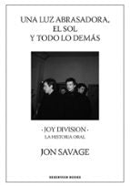 Una luz abrasadora, el sol y todo lo demás, de Jon Savage | portada del libro