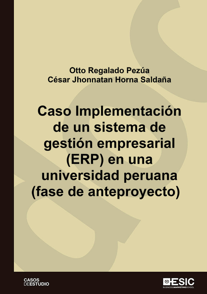Caso Implementación de un sistema de gestión empresarial (ERP) en una universidad peruana (fase de a, de Regalado Pezúa, Otto