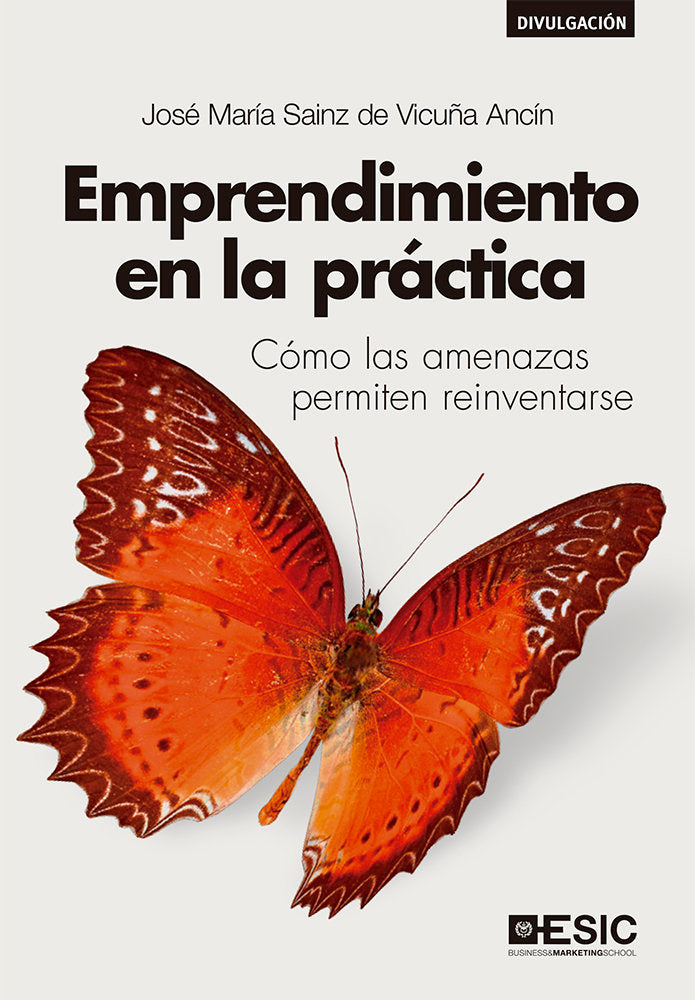 Emprendimiento en la práctica, de Sainz de Vicuña Ancín, José María | portada del libro