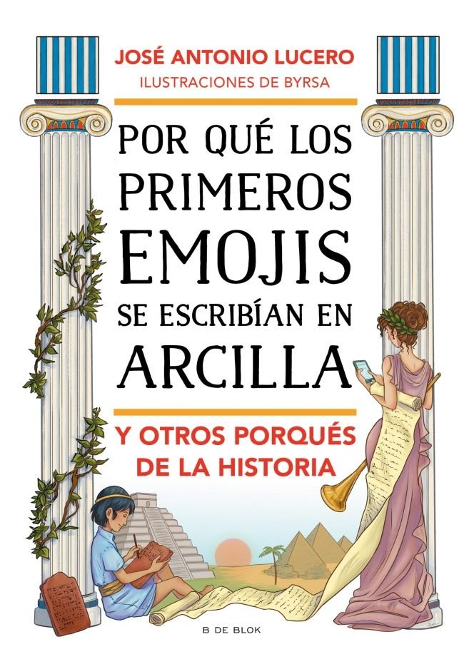 POR QUE LOS PRIMEROS EMOJIS SE ESCRIBIAN EN ARCILLA Y OTROS PORQUES DE LA HISTOR, de LUCERO, JOSE ANTONIO | portada del libro