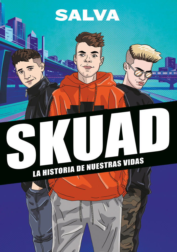 SKUAD. La historia de nuestras vidas, de Salva | portada del libro