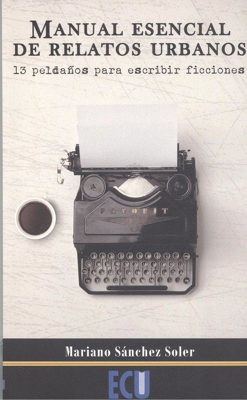 Manual esencial de Relatos Urbanos. 13 peldaños para escribir ficciones, de Sánchez Soler, Mariano | portada del libro