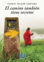 CAMINO TAMBIEN TIENE SECRETOS, EL, de FALCON SANTANA, SERGIO | portada del libro