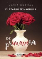 El teatro se maquilla de primavera, de MARIA GUZMAN | portada del libro