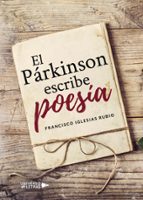 El párkinson escribe poesía, de FRANCISCO IGLESIAS RUBIO | portada del libro