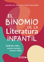 El Binomio de la Literatura Infantil, de MAURICIO MAXIMILIANO DELNERO | portada del libro