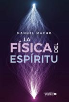 La física del espíritu, de MANUEL MACHO | portada del libro