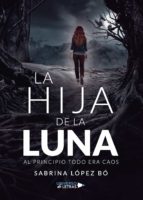 La Hija de la Luna, de SABRINA LOPEZ BO | portada del libro