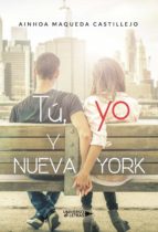Tú, yo y Nueva York, de AINHOA MAQUEDACASTILLEJO | portada del libro