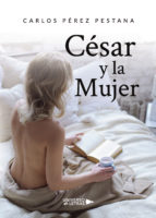 César y la Mujer, de CARLOS PEREZ PESTANA | portada del libro