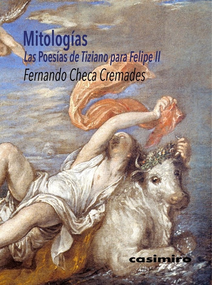 Mitologías. "Poesías" de Tiziano para Felipe II, de Checa Cremades, Fernando | portada del libro