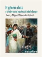 GENERO CHICO, EL, de JUAN ETAYO GORDEJUELA | portada del libro