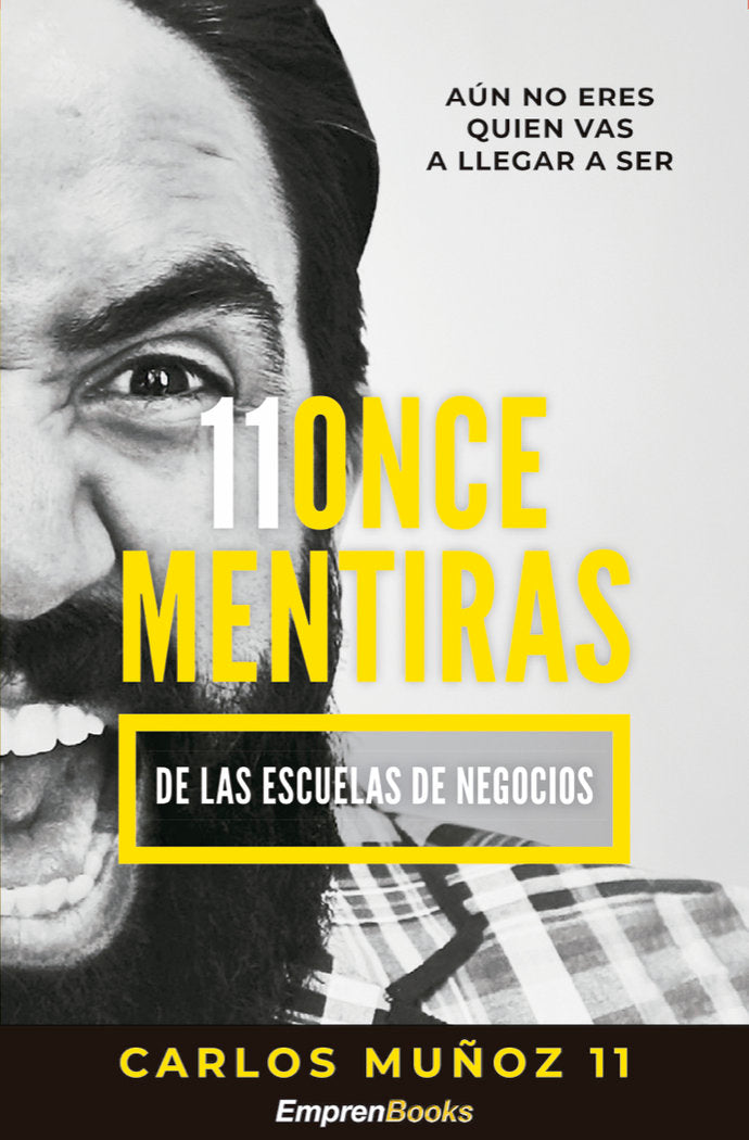 11 ONCE MENTIRAS DE LAS ESCUELAS DE NEGOCIOS, de MUñOZ, CARLOS | portada del libro
