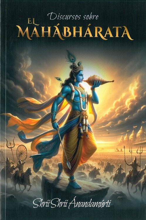 DISCURSOS SOBRE EL MAHABHARATA, de SHRII SHRII ANANDAMURTI | portada del libro