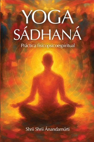 YOGA SADHANA, de SHRII SHRII ANANDAMURTI | portada del libro