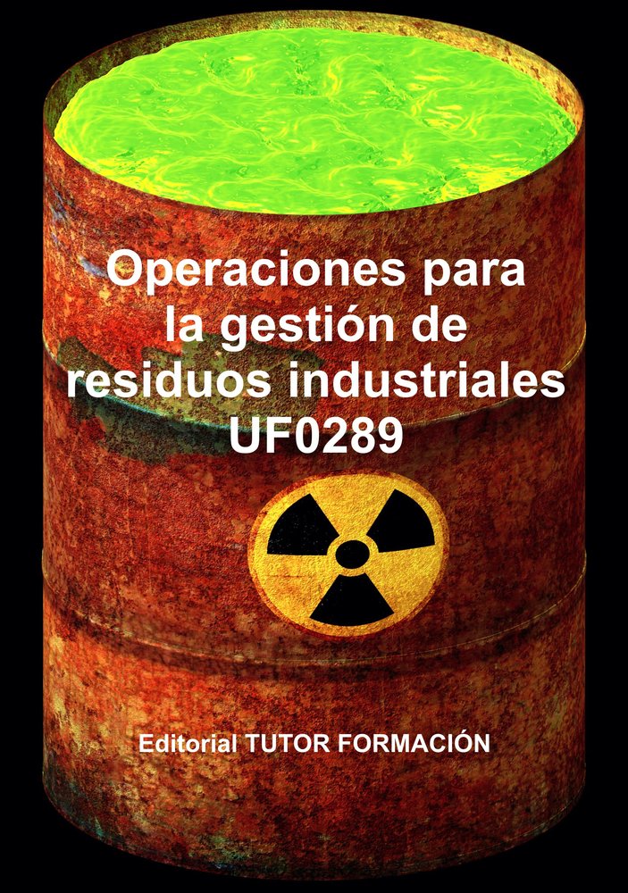 OPERACIONES PARA LA GESTION DE RESIDUOS INDUSTRIALES. UF0289, de GARCIA LAUREANO, RAQUEL | portada del libro