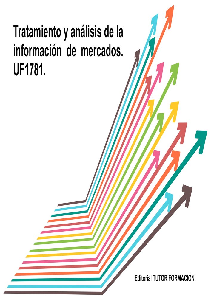 TRATAMIENTO Y ANALISIS DE LA INFORMACION DE MERCADOS. UF1781, de ARENAL LAZA, CARMEN | portada del libro