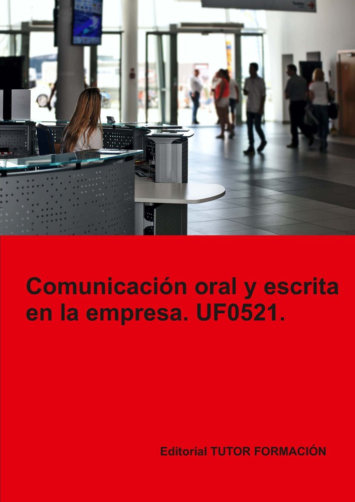 COMUNICACION ORAL Y ESCRITA EN LA EMPRESA. UF0521., de AROHA MACHADO MATEOS Y OLA RODRIGUEZ SAN | portada del libro