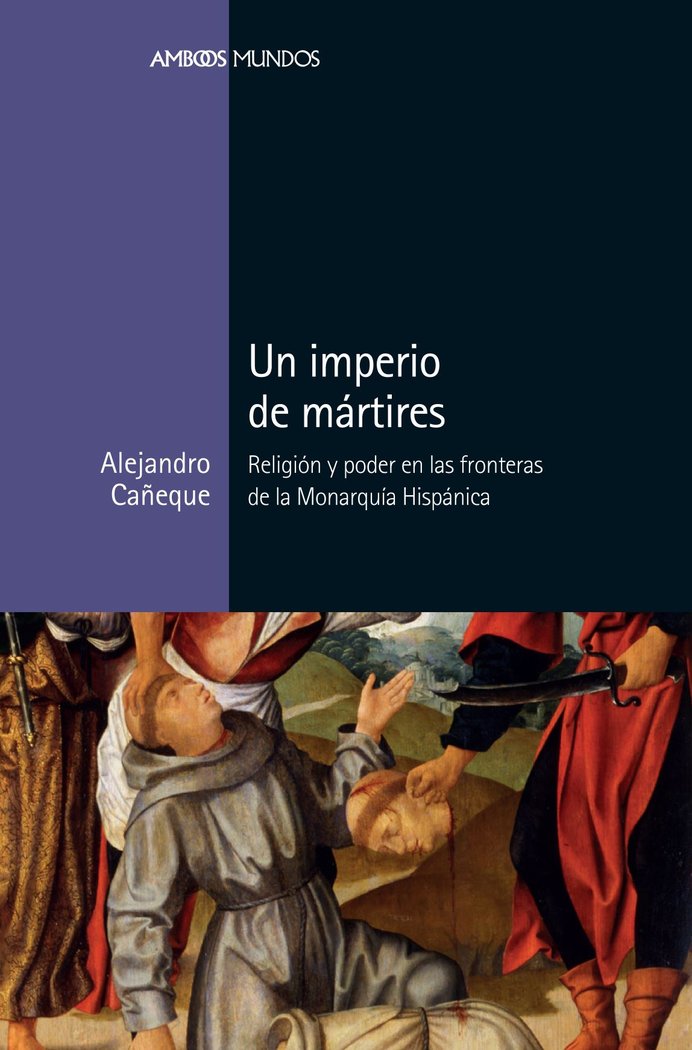 Un imperio de mártires, de Cañeque García, Alejandro | portada del libro