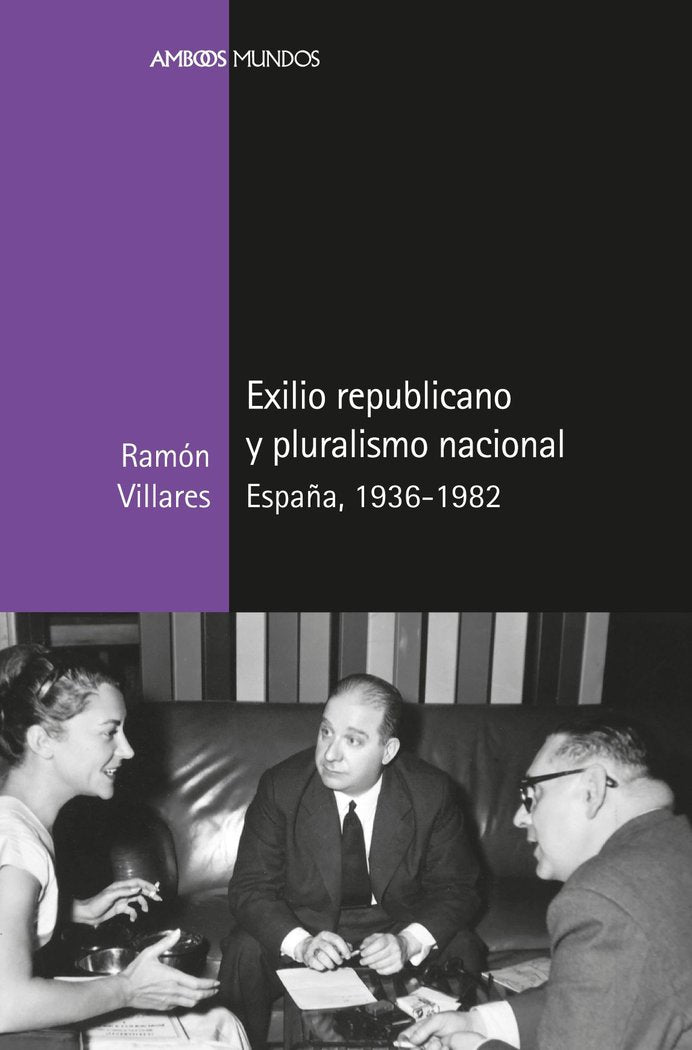 Exilio republicano y pluralismo nacional, de Villares Paz, Ramón | portada del libro