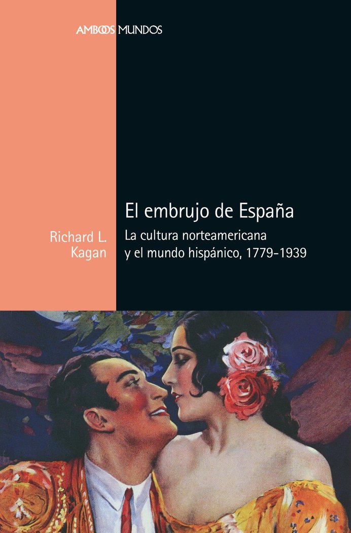 EL EMBRUJO DE ESPAÑA, de KAGAN, RICHARD L. | portada del libro