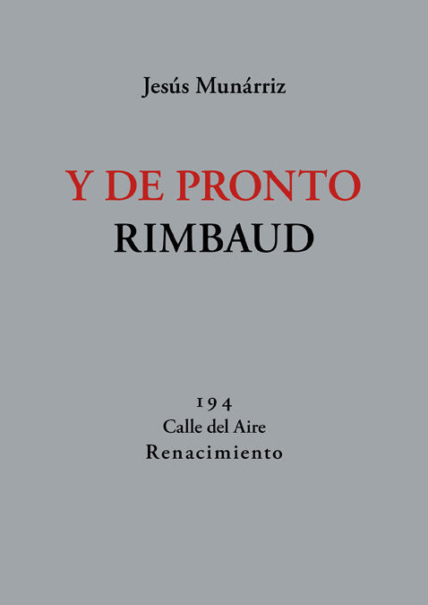 Y de pronto Rimbaud, de Munárriz, Jesús | portada del libro