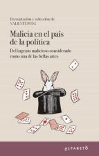 MALICIA EN EL PAIS DE LA POLITICA, de Valentí Puig | portada del libro