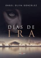 Días de ira, de ANGEL OLIVA GONZALEZ | portada del libro