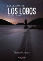 UNA ORACION POR LOS LOBOS. LA CONFESION ESCALOFRIANTE DE UN ANCIA NO AL FINAL DE SUS DIAS, de STEPAN BATRAS | portada del lib