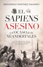 SAPIENS ASESINO (LEB) Y EL OCASO DE LOS NEANDERTALES, EL, de Bienvenido Martínez-Navarro | portada del libro