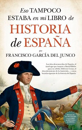 ESO TAMPOCO ESTABA EN MI LIBRO DE HISTORIA DE ESPAﾑA, de García del Junco | portada del libro