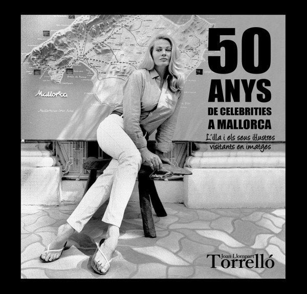 50 anys de celebrities a Mallorca, de LLOMPART TORRELLO, JOAN | portada del libro