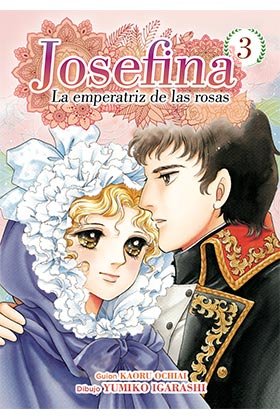 JOSEFINA: LA EMPERATRIZ DE LAS ROSAS 03, de IGARASHI | portada del libro