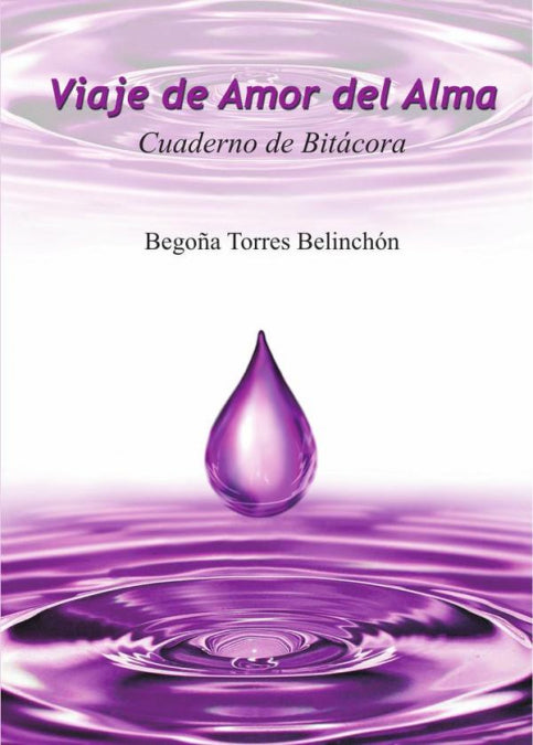 VIAJE DE AMOR DEL ALMA. CUADERNO DE BITACORA, de TORRES BELINCHON, BEGOÑA | portada del libro