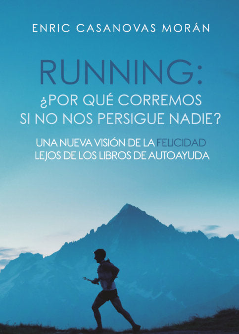 RUNNING: POR QUE CORREMOS SI NO NOS PERSIGUE NADIE UNA NUEVA, de CASANOVAS MORAN | portada del libro