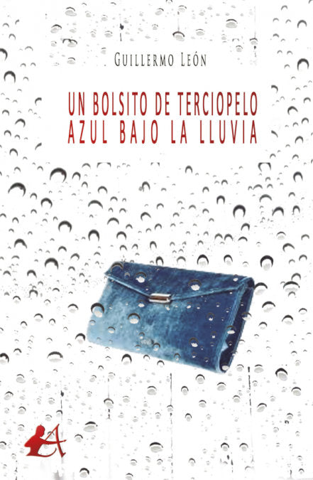 Un bolsito de terciopelo azul bajo la lluvia, de LEON, GUILLERMO | portada del libro