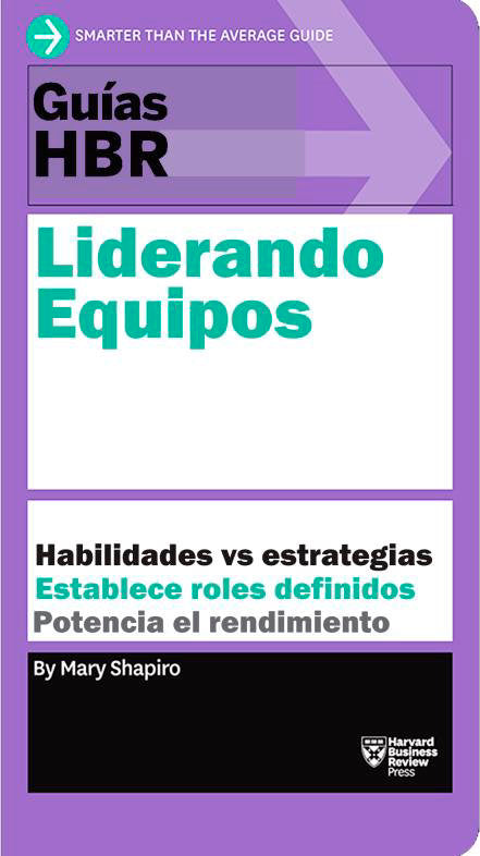 Guías HBR: Liderando equipos, de Shapiro, Mary | portada del libro
