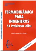 TERMODINAMICA PARA INGENIEROS. 51 PROBLEMAS UTILES, de Andrés Valiente Cancho | portada del libro