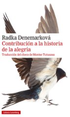 CONTRIBUCIÓN A LA HISTORIA DE LA ALEGRÍA, de RADKA DENEMARKOVA | portada del libro