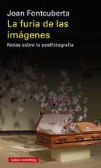 FURIA DE LAS IMÁGENES, LA - RÚSTICA, de Joan Fontcuberta | portada del libro