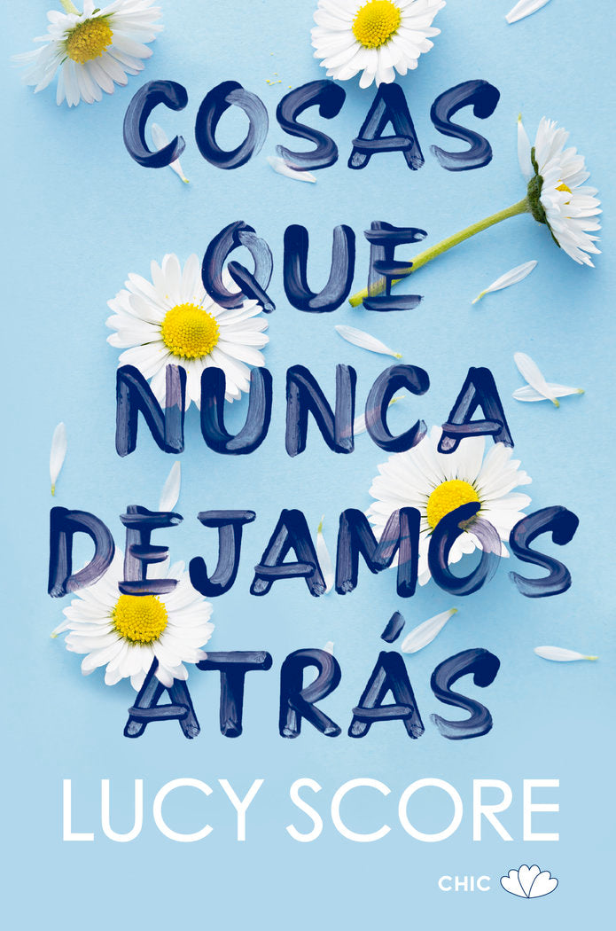 COSAS QUE NUNCA DEJAMOS ATRAS, de LUCY SCORE | portada del libro