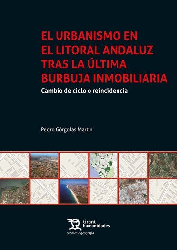 El Urbanismo en el Litoral Andaluz Tras la Última Burbuja Inmobiliaria, de Górgolas Martín, Pedro | portada del libro