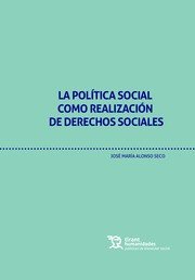 La Política Social Como Realización de Derechos Sociales, de Alonso Seco, José María | portada del libro