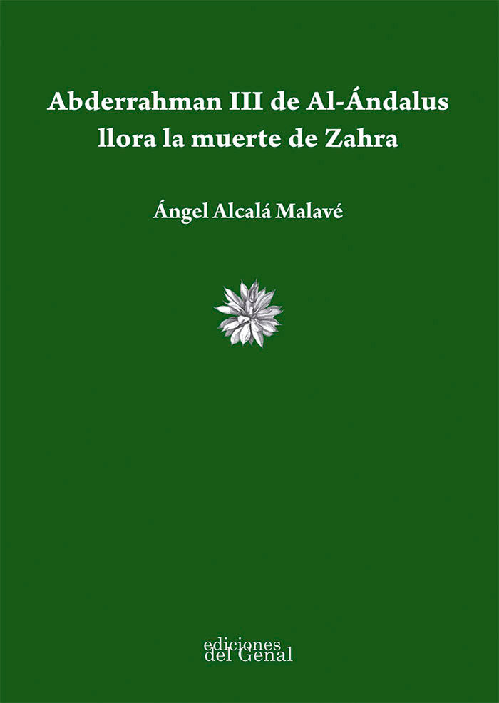ABDERRAHMAN III DE AL-ANDALUS LLORA LA MUERTE DE ZAHRA., de ALCALA MALAVE, ANGEL | portada del libro