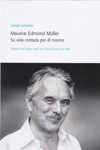 MAURICE EDMOND MÜLLER. SU VIDA CONTADA POR EL MISMO, de SCHATZKER, JOSEPH | portada del libro