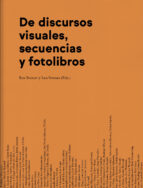 DE DISCURSOS VISUALES, SECUENCIAS Y FOTOLIBROS   *, de ROS BOISIER | portada del libro
