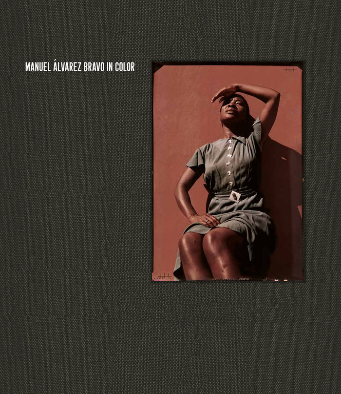 MANUEL ALVAREZ BRAVO IN COLOR | portada del libro