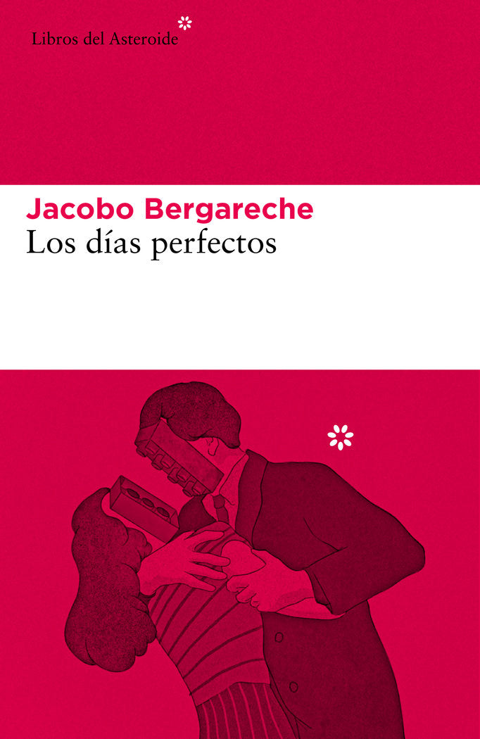 LOS DIAS PERFECTOS, de BERGARECHE, JACOBO | portada del libro
