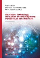 Education, Technology, Innovation and Development: Perspectives for a New Era, de FRANCISCO JAVIER LENA ACEBO | portada del l